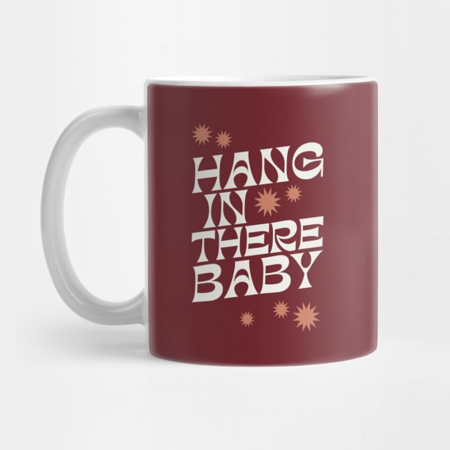 Hang In There Baby - 1970s retro inspired earthy boho typography design by KodiakMilly